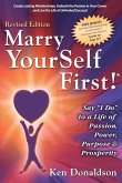 Marry YourSelf First! Say &quote;I DO&quote; to a Life of Passion, Power, Purpose and Prosperity