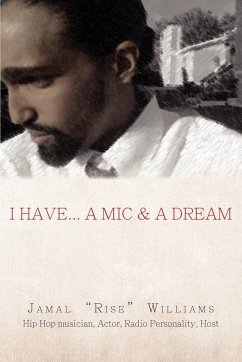 I Have... A Mic & A Dream - Williams, Jamal "Rise"