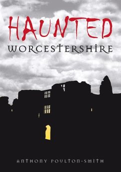 Haunted Worcestershire - Poulton-Smith, Anthony
