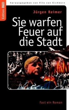 Sie warfen Feuer auf die Stadt - Reimer, Jürgen;Eichborn, Vito von