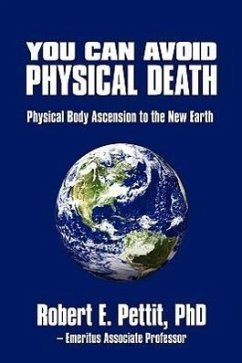 You Can Avoid Physical Death - Robert E. Pettit