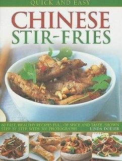 Quick and Easy Chinese Stir-Fries: 60 Fast, Healthy Recipes Full of Spice and Taste, Shown Step by Step with 300 Photographs - Doeser, Linda