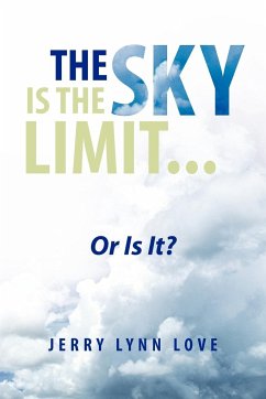 The Sky Is the Limit... - Love, Jerry Lynn