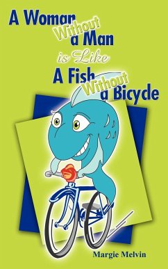 A Woman Without a Man is Like a Fish Without a Bicycle - Melvin, Margie