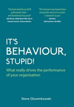 It's Behaviour , Stupid! What really drives the performance of your organisation