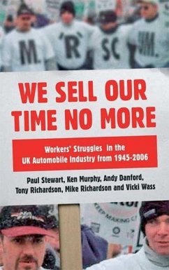 We Sell Our Time No More: Workers' Struggles Against Lean Production in the British Car Industry - Stewart, Paul; Richardson, Mike; Danford, Andy
