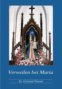 Verweilen bei Maria - Neuser, Getrud