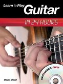 Learn to Play Guitar in 24 Hours [With DVD]