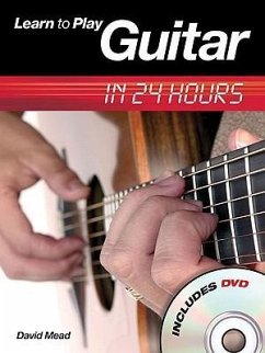 Learn to Play Guitar in 24 Hours [With DVD] - Mead, David