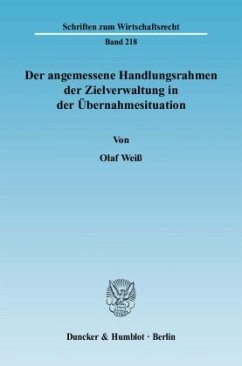 Der angemessene Handlungsrahmen der Zielverwaltung in der Übernahmesituation. - Weiß, Olaf Der angemessene Handlungsrahmen der Zielverwaltung in der Übernahmesituation. - Weiß, Olaf