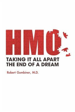 The HMO, Taking It All Apart, The End of a Dream - Gumbiner, M. D. Robert