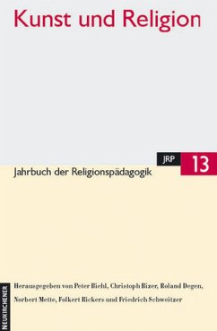 Kunst und Religion / Jahrbuch der Religionspädagogik (JRP) 13 - Biehl, Peter