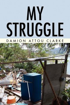 MY STRUGGLE - Clarke, Damion Attou