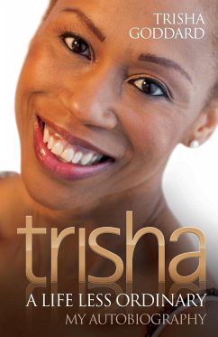 Trishia - A Life Less Ordinary - Goddard, Trisha