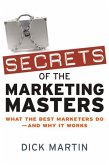 Secrets of the Marketing Masters: What the Best Marketers Do--And Why It Works
