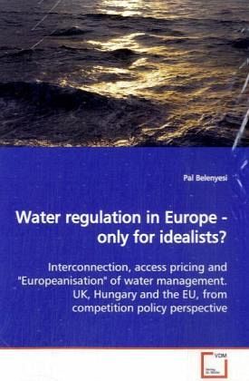 Water regulation in Europe - only for idealists? Water regulation in Europe - only for idealists?