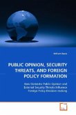 PUBLIC OPINION, SECURITY THREATS, AND FOREIGN POLICY FORMATION