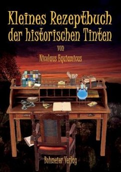 Kleines Rezeptbuch der historischen Tinten - Equiamicus, Nicolaus