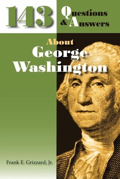 143 Questions & Answers About George Washington - Grizzard, Frank E