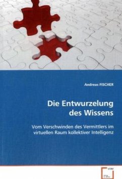 Die Entwurzelung des Wissens - FISCHER, Andreas