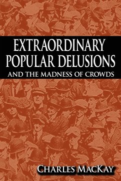 Extraordinary Popular Delusions and the Madness of Crowds - Mackay, Charles