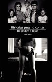 Historias Para No Contar. de Padres E Hijos