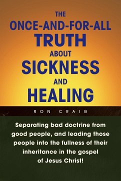 The Once-And-For-All Truth About Sickness and Healing - Craig, Ron