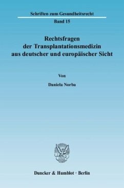 Rechtsfragen der Transplantationsmedizin aus deutscher und europäischer Sicht - Norba, Daniela