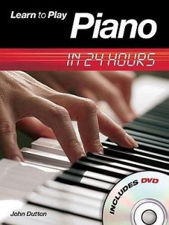 Learn to Piano in 24 Hours [With DVD] - Dutton, John