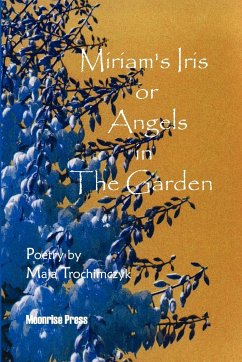 Miriam's Iris, or Angels in the Garden - Trochimczyk, Maja