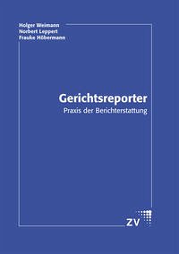 Gerichtsreporter - Weimann, Holger; Leppert, Norbert; Höbermann, Frauke