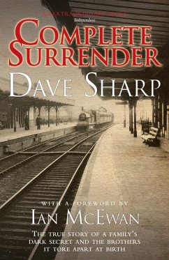 Complete Surrender - The True Story of a Family's Dark Secret and the Brothers it Tore Apart at Birth - Sharp, Dave