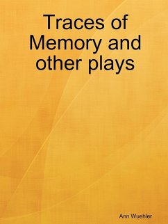 Traces of Memory and Other Plays - Wuehler, Ann