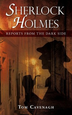 Sherlock Holmes, Reports From The Dark Side - Cavenagh, Tom