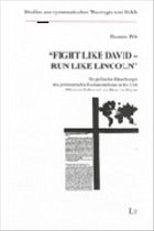 Cover 'Fight like David - Run like Lincoln'. Die politischen Einwirkungen des protestantischen Fundamentalismus in den USA. Mit einem Geleitwort von Klaus von Beyme