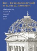 Bern - die Geschichte der Stadt im 19. und 20. Jahrhundert