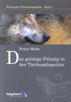 Das geistige Prinzip in der Tierhomöopathie - Mohr, Peter