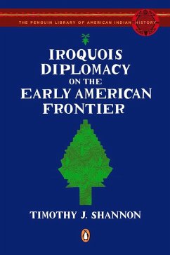 Iroquois Diplomacy on the Early American Frontier - Shannon, Timothy J