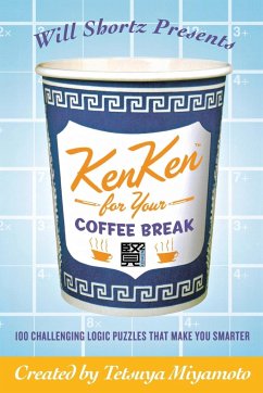 Will Shortz Presents Kenken for Your Coffee Break - Shortz, Will; Miyamoto, Tetsuya