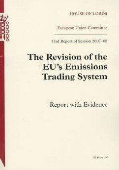 Revision of the Eu's Emission Trading System: 33rd Report of Session 2007-08 Report with Evidence: House of Lords Paper 197 Session 2008-09 - U K Stationery Office