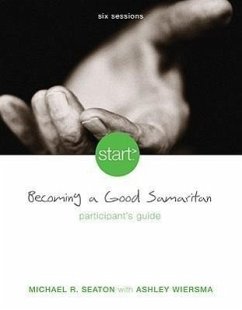 Start Becoming a Good Samaritan Participant's Guide - Seaton, Michael