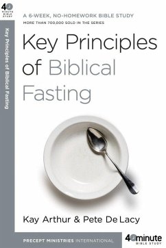 Key Principles of Biblical Fasting - Arthur, Kay; Delacy, Pete