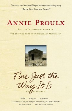 Fine Just the Way It Is: Wyoming Stories 3 - Proulx, Annie