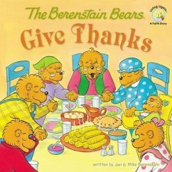 The Berenstain Bears Give Thanks - Berenstain, Jan; Berenstain, Mike