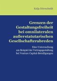 Grenzen der Gestaltungsfreiheit bei omnilateralen außerstatutarischen Gesellschafterabreden