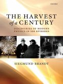 The Harvest of a Century: Discoveries of Modern Physics in 100 Episodes