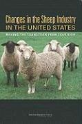 Changes in the Sheep Industry in the United States - National Research Council; Division On Earth And Life Studies; Board on Agriculture and Natural Resources; Committee on the Economic Development and Current Status of the Sheep Industry in the United States