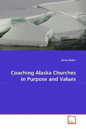 Coaching Alaska Churches in Purpose and Values Coaching Alaska Churches in Purpose and Values