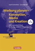 Werbung planen - Konzeption, Media und Kreation. Lehr- und Arbeitsbuch für die Aus- und Weiterbildung