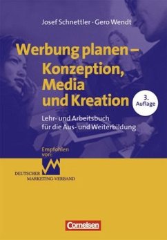 Werbung planen - Konzeption, Media und Kreation. Lehr- und Arbeitsbuch für die Aus- und Weiterbildung - Schnettler, Josef; Wendt, Gero